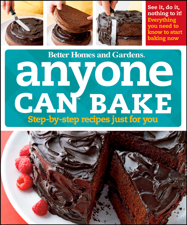 Anyone Can Bake: Step-By-Step Recipes Just for You