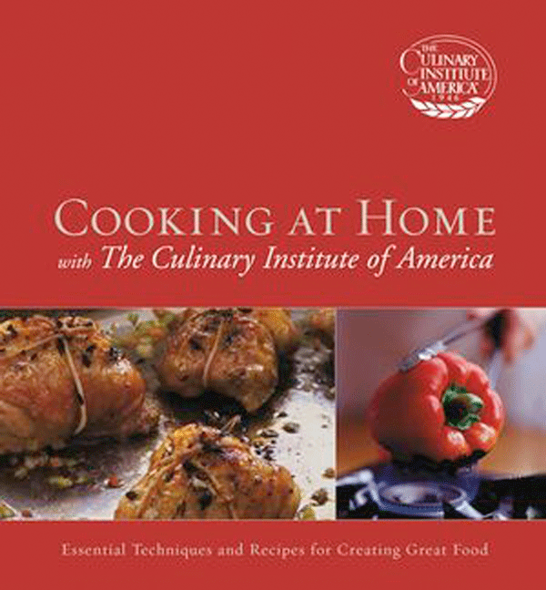 Cooking at Home with the Culinary Institute of America, Revised Edition