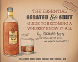 The Essential Scratch & Sniff Guide to Becoming a Whiskey Know-It-All Know Your Booze Before You Choose