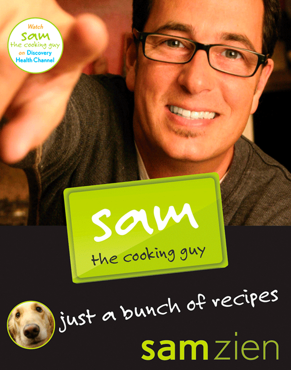Sam the Cooking Guy: Just a Bunch of Recipes