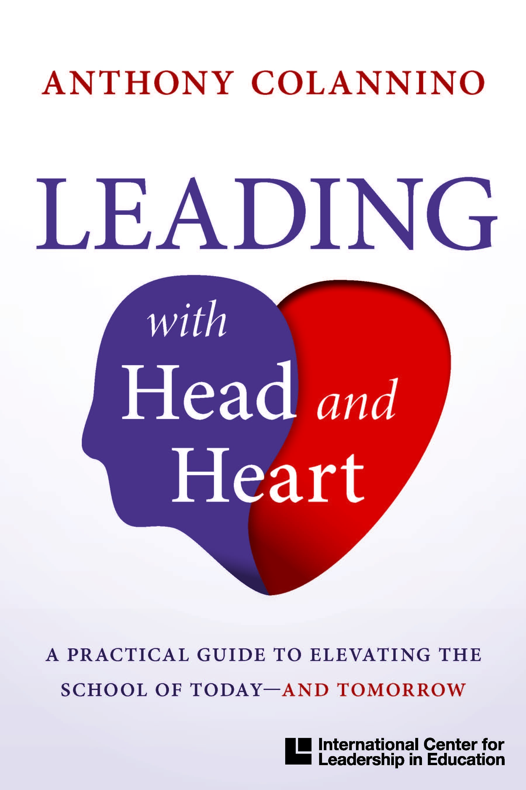 Leading with Head and Heart A Practical Guide to Elevating the School of Today&mdash;And Tomorrow-9780358568544
