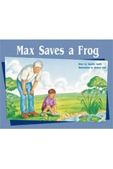 Individual Student Edition <em>Green</em> (<em>Levels</em> <em>12</em>-<em>14</em>) Max Saves a Frog