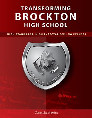 Transforming Brockton High School: High Standards, Hight Expectations, Not Excuses-9781938925214
